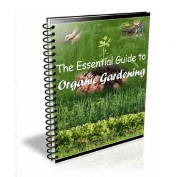 The Essential Guide to Organic Gardening